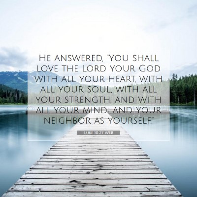 Picture 07 - Luke 10:27 WEB - He answered, 