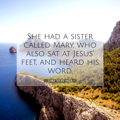 Picture 07 - Luke 10:39 WEB - She had a sister called Mary, who also sat at - Bible Verse Picture