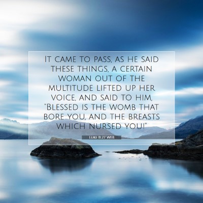 Picture 07 - Luke 11:27 WEB - It came to pass, as he said these things, a - Bible Verse Picture