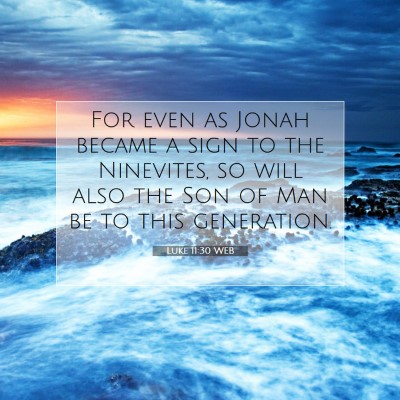 Picture 07 - Luke 11:30 WEB - For even as Jonah became a sign to the Ninevites, - Bible Verse Picture