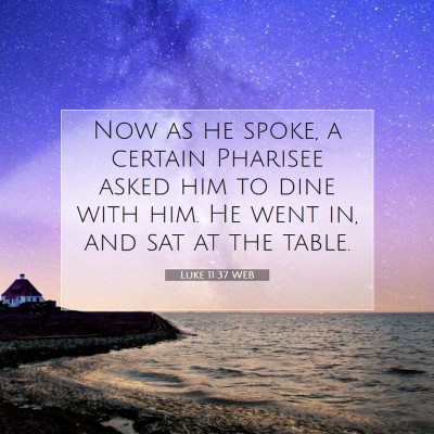 Picture 07 - Luke 11:37 WEB - Now as he spoke, a certain Pharisee asked him to - Bible Verse Picture