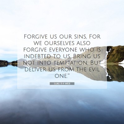 Picture 07 - Luke 11:4 WEB - Forgive us our sins, For we ourselves also - Bible Verse Picture