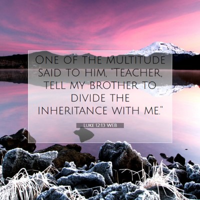 Picture 07 - Luke 12:13 WEB - One of the multitude said to him, 