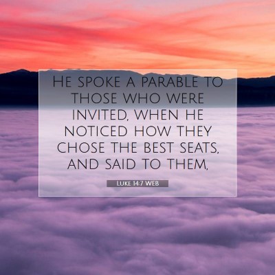Picture 07 - Luke 14:7 WEB - He spoke a parable to those who were invited, - Bible Verse Picture
