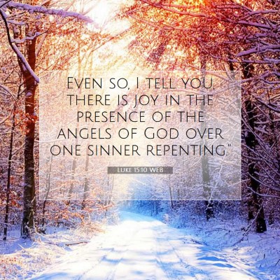 Picture 07 - Luke 15:10 WEB - Even so, I tell you, there is joy in the presence - Bible Verse Picture