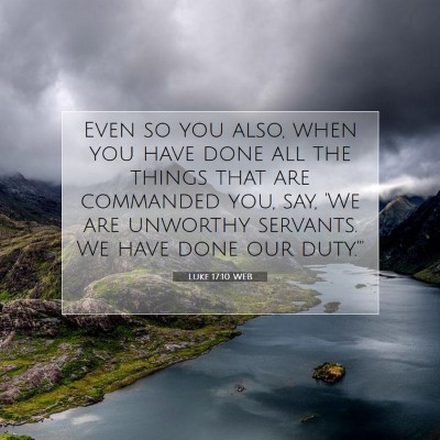 Picture 07 - Luke 17:10 WEB - Even so you also, when you have done all the - Bible Verse Picture