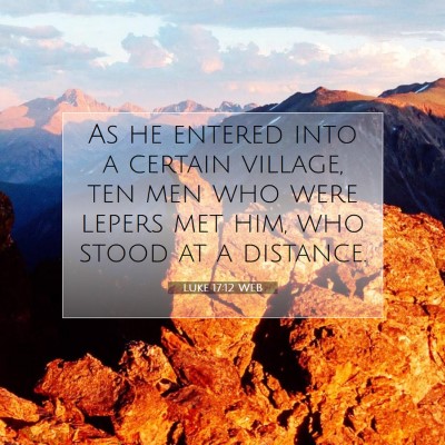 Picture 07 - Luke 17:12 WEB - As he entered into a certain village, ten men who - Bible Verse Picture