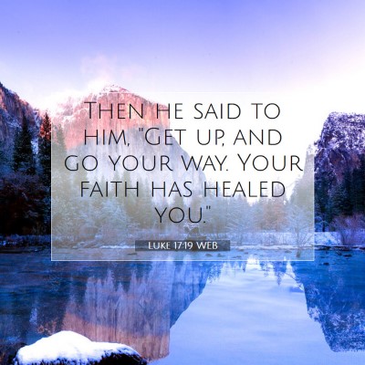Picture 07 - Luke 17:19 WEB - Then he said to him, 