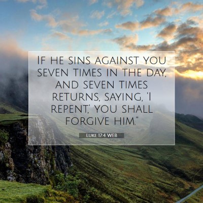 Picture 07 - Luke 17:4 WEB - If he sins against you seven times in the day, - Bible Verse Picture