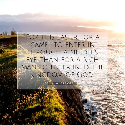 Picture 07 - Luke 18:25 WEB - For it is easier for a camel to enter in through - Bible Verse Picture