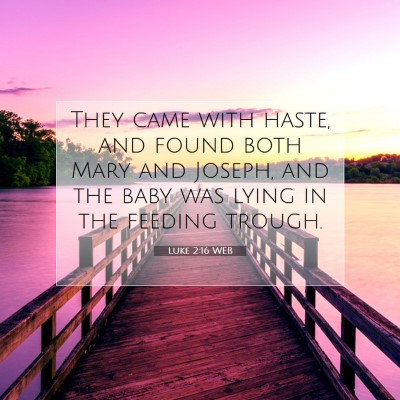 Picture 07 - Luke 2:16 WEB - They came with haste, and found both Mary and - Bible Verse Picture