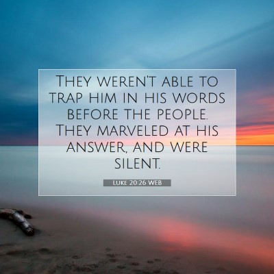 Picture 07 - Luke 20:26 WEB - They weren't able to trap him in his words before - Bible Verse Picture