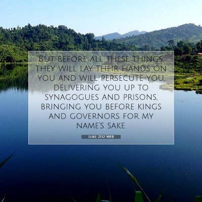 Picture 07 - Luke 21:12 WEB - But before all these things, they will lay their - Bible Verse Picture