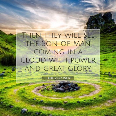 Picture 07 - Luke 21:27 WEB - Then they will see the Son of Man coming in a - Bible Verse Picture