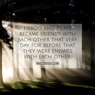 Picture 07 - Luke 23:12 WEB - Herod and Pilate became friends with each other - Bible Verse Picture