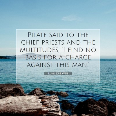 Picture 07 - Luke 23:4 WEB - Pilate said to the chief priests and the - Bible Verse Picture