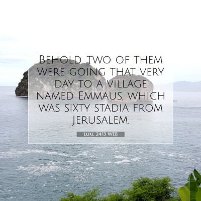 Picture 07 - Luke 24:13 WEB - Behold, two of them were going that very day to a - Bible Verse Picture