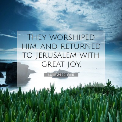 Picture 07 - Luke 24:52 WEB - They worshiped him, and returned to Jerusalem - Bible Verse Picture