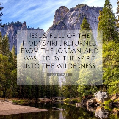 Picture 07 - Luke 4:1 WEB - Jesus, full of the Holy Spirit, returned from the - Bible Verse Picture