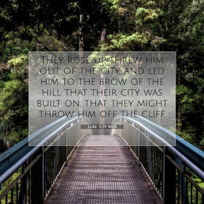 Picture 07 - Luke 4:29 WEB - They rose up, threw him out of the city, and led - Bible Verse Picture