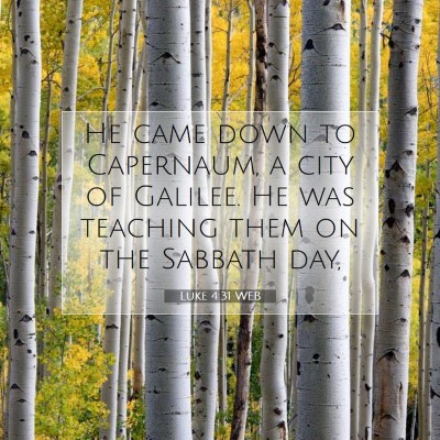 Picture 07 - Luke 4:31 WEB - He came down to Capernaum, a city of Galilee. He - Bible Verse Picture