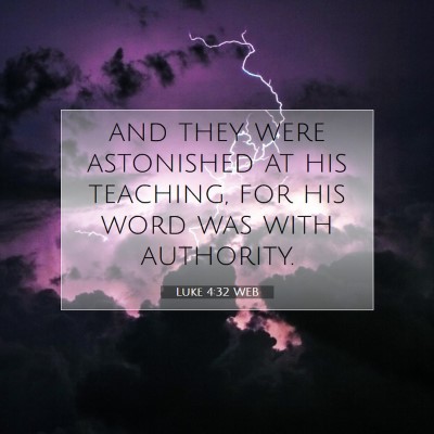 Picture 07 - Luke 4:32 WEB - and they were astonished at his teaching, for his - Bible Verse Picture