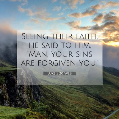 Picture 07 - Luke 5:20 WEB - Seeing their faith, he said to him, 