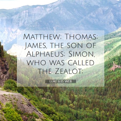Picture 07 - Luke 6:15 WEB - Matthew; Thomas; James, the son of Alphaeus; - Bible Verse Picture
