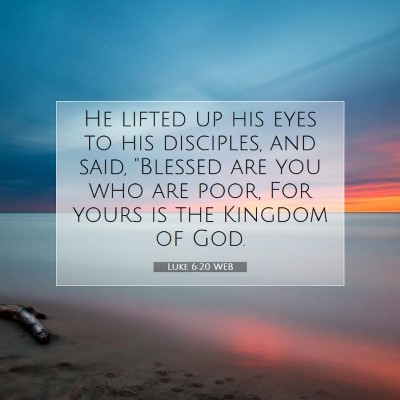 Picture 07 - Luke 6:20 WEB - He lifted up his eyes to his disciples, and said, - Bible Verse Picture