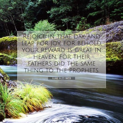 Picture 07 - Luke 6:23 WEB - Rejoice in that day, and leap for joy, for - Bible Verse Picture