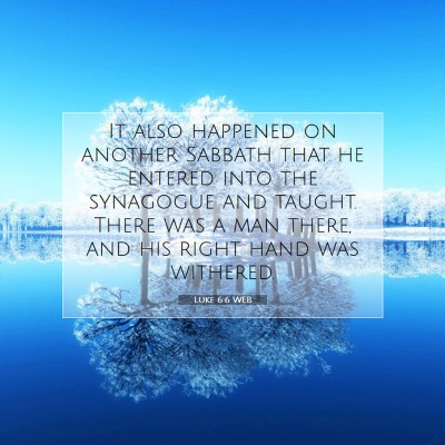 Picture 07 - Luke 6:6 WEB - It also happened on another Sabbath that he - Bible Verse Picture