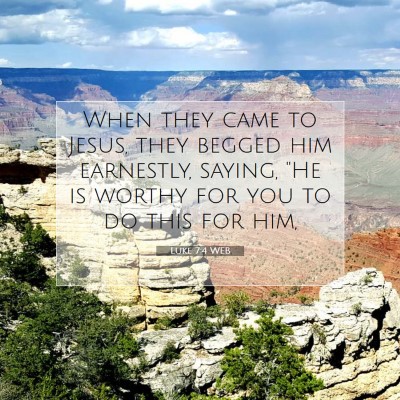 Picture 07 - Luke 7:4 WEB - When they came to Jesus, they begged him - Bible Verse Picture