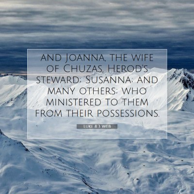 Picture 07 - Luke 8:3 WEB - and Joanna, the wife of Chuzas, Herod's steward; - Bible Verse Picture