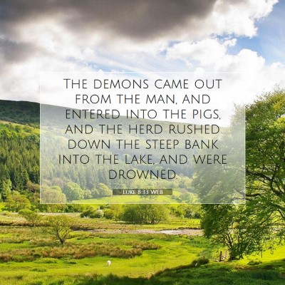 Picture 07 - Luke 8:33 WEB - The demons came out from the man, and entered - Bible Verse Picture