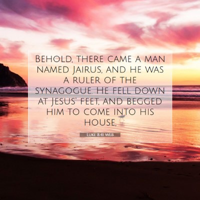 Picture 07 - Luke 8:41 WEB - Behold, there came a man named Jairus, and he was - Bible Verse Picture