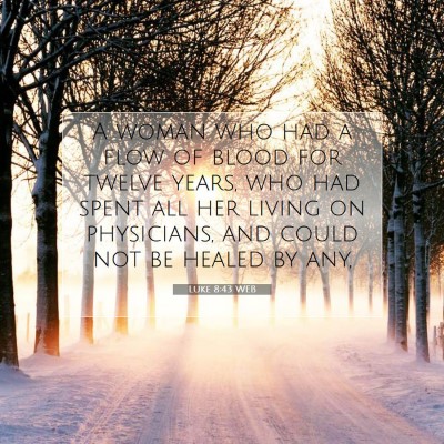 Picture 07 - Luke 8:43 WEB - A woman who had a flow of blood for twelve years, - Bible Verse Picture