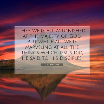 Picture 07 - Luke 9:43 WEB - They were all astonished at the majesty of God. - Bible Verse Picture