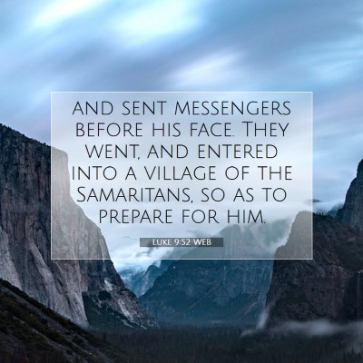 Picture 07 - Luke 9:52 WEB - and sent messengers before his face. They went, - Bible Verse Picture