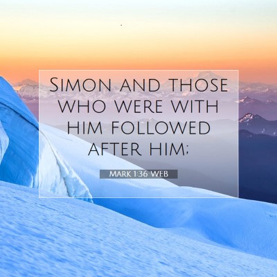 Picture 07 - Mark 1:36 WEB - Simon and those who were with him followed after - Bible Verse Picture