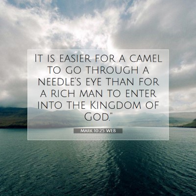 Picture 07 - Mark 10:25 WEB - It is easier for a camel to go through a needle's - Bible Verse Picture