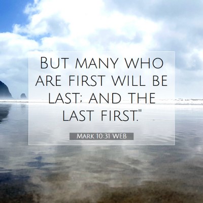 Picture 07 - Mark 10:31 WEB - But many who are first will be last; and the last - Bible Verse Picture