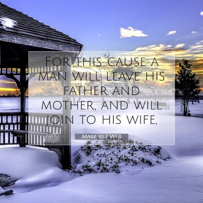Picture 07 - Mark 10:7 WEB - For this cause a man will leave his father and - Bible Verse Picture