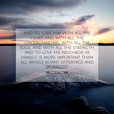 Picture 07 - Mark 12:33 WEB - and to love him with all the heart, and with all - Bible Verse Picture