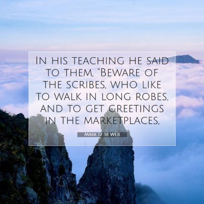 Picture 07 - Mark 12:38 WEB - In his teaching he said to them, 