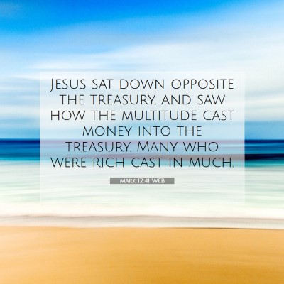Picture 07 - Mark 12:41 WEB - Jesus sat down opposite the treasury, and saw how - Bible Verse Picture
