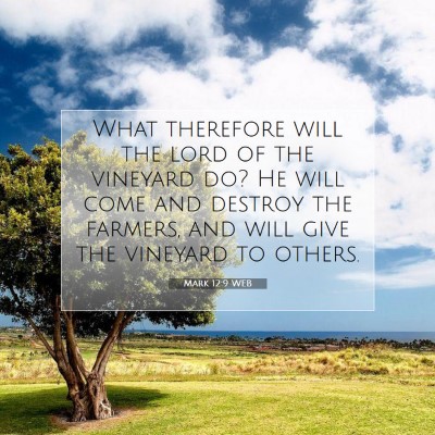 Picture 07 - Mark 12:9 WEB - What therefore will the lord of the vineyard do? - Bible Verse Picture