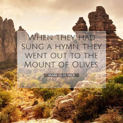 Picture 07 - Mark 14:26 WEB - When they had sung a hymn, they went out to the - Bible Verse Picture