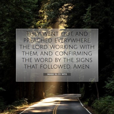 Picture 07 - Mark 16:20 WEB - They went out, and preached everywhere, the Lord - Bible Verse Picture