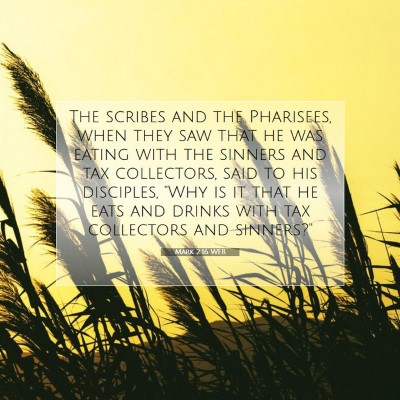 Picture 07 - Mark 2:16 WEB - The scribes and the Pharisees, when they saw that - Bible Verse Picture