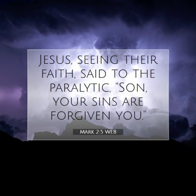 Picture 07 - Mark 2:5 WEB - Jesus, seeing their faith, said to the paralytic, - Bible Verse Picture